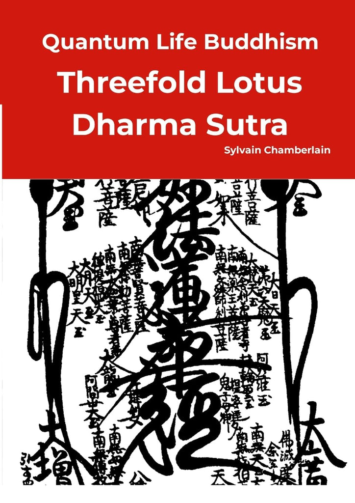 Quantum Life Buddhism - Threefold Lotus Dharma Sutra Annotated, Nichiren school, and revised