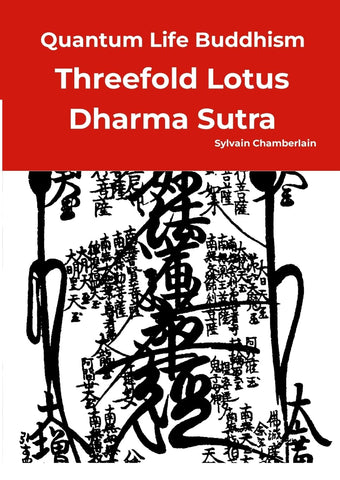 Quantum Life Buddhism - Threefold Lotus Dharma Sutra Annotated, Nichiren school, and revised