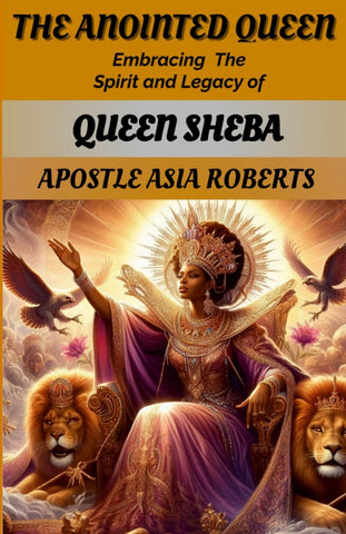 Anointed Queen Embracing the Spirit and Legacy of Queen Sheba