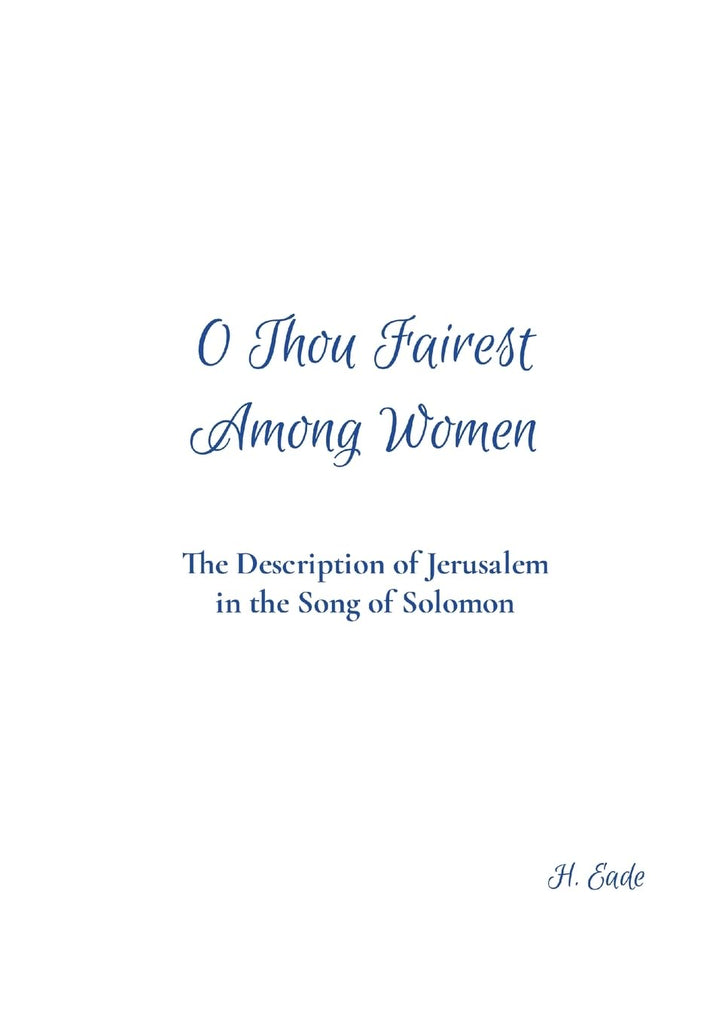 O Thou Fairest Among Women The Description of Jerusalem in the Song of Solomon