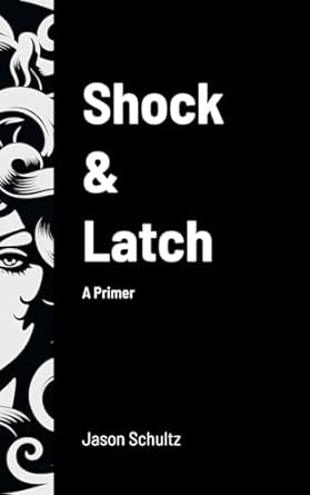 Shock & Latch A Primer