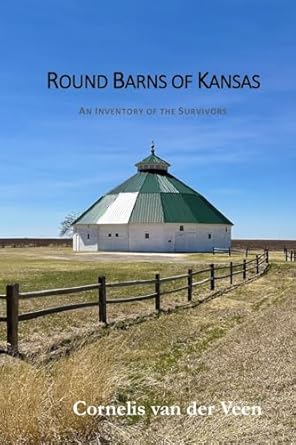 Round Barns of Kansas An Inventory of the Survivors