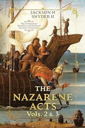 Nazarene Acts Vols. 2 & 3 The Clementine Homilies and Related Histories