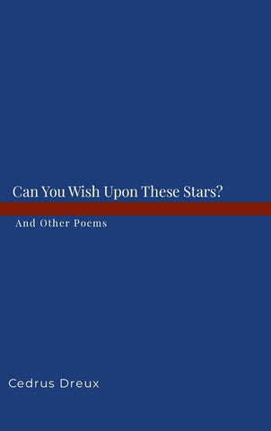 Can You Wish Upon These Stars? And Other Poems.
