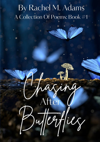 Chasing After Butterflies A Collection Of Poems Book #1