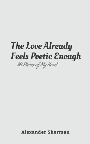 Love Already Feels Poetic Enough 99 Pieces of My Heart