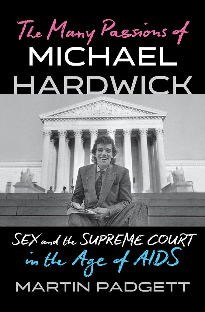 Many Passions of Michael Hardwick: Sex and the Supreme Court in the Age of AIDS