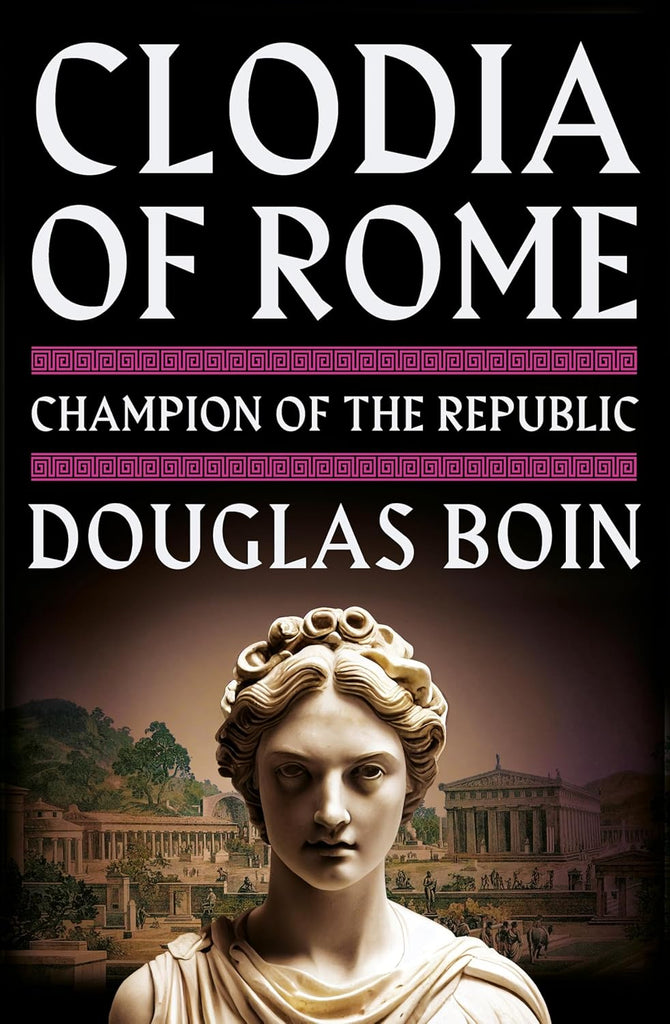 Clodia of Rome: Champion of the Republic