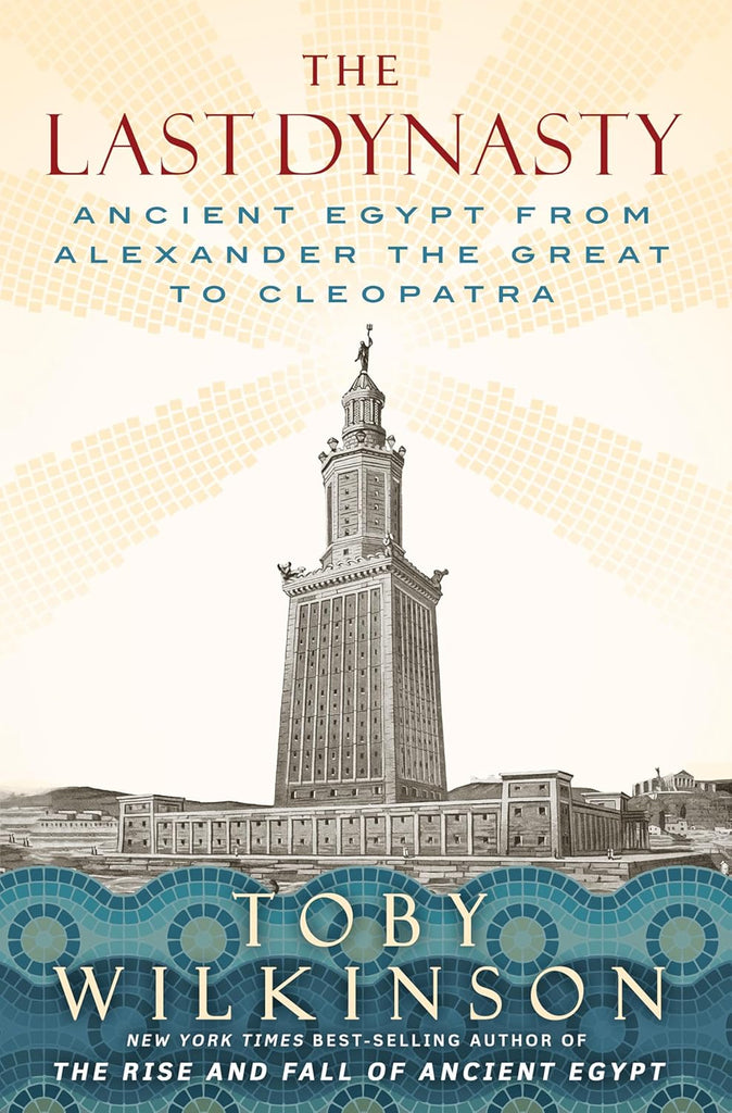 Last Dynasty: Ancient Egypt from Alexander the Great to Cleopatra
