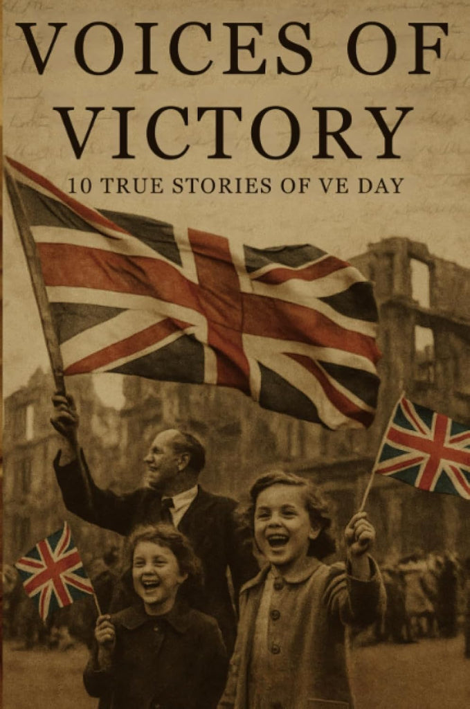 Voices of Victory 10 True Stories of Ve Day