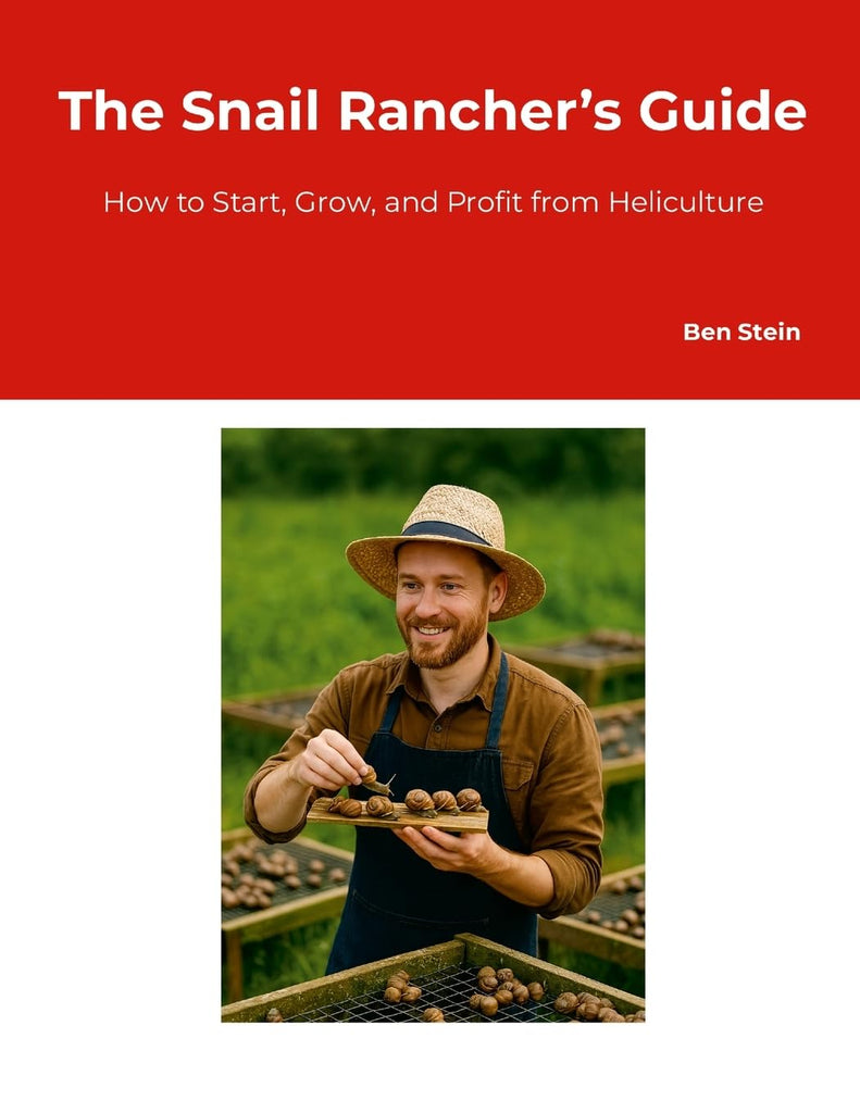 Snail Rancher's Guide How to Start, Grow, and Profit from Heliculture