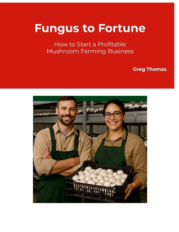 Fungus to Fortune How to Start a Profitable Mushroom Farming Business