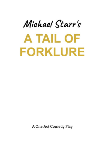 Tail of Forklure - A One-Act Comedy Play by Michael Starr Playscripts by British Playwright Michael Starr