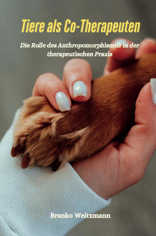Tiere als Co-Therapeuten Die Rolle des Anthropomorphismus in der therapeutischen Praxis