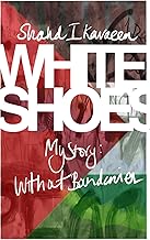 White Shoes My Story, Without Boundaries