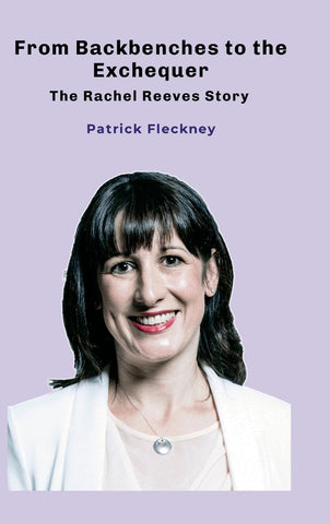 From Backbenches to the Exchequer The Rachel Reeves Story