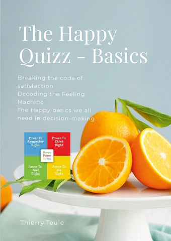Happy Quizz - Basics (English) Decoding the Feeling Machine and breaking the code of satisfaction. The happy basics you need in emotional intelligenc