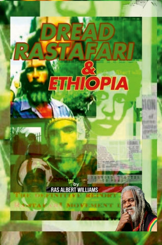 Dread Rastafari and Ethiopia The definitive historical report of the beginning and the rise of the Rastafari movement in the Commonwealth of Dominica