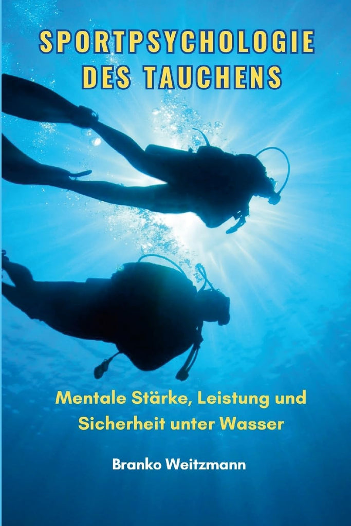 Sportpsychologie des Tauchens Mentale Starke, Leistung und Sicherheit unter Wasser