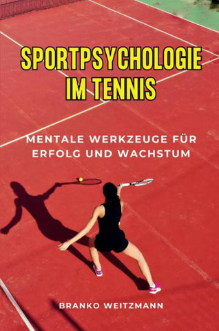 Sportpsychologie im Tennis Mentale Werkzeuge fur Erfolg und Wachstum