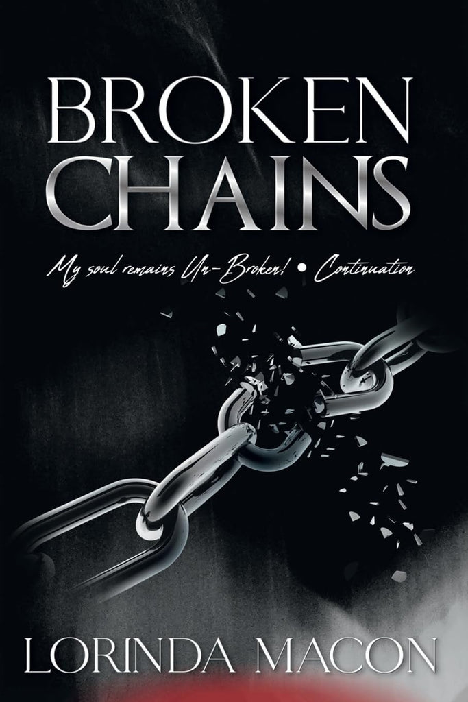 Broken Chains My Soul Remains Un-Broken