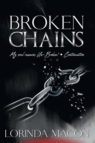 Broken Chains My Soul Remains Un-Broken