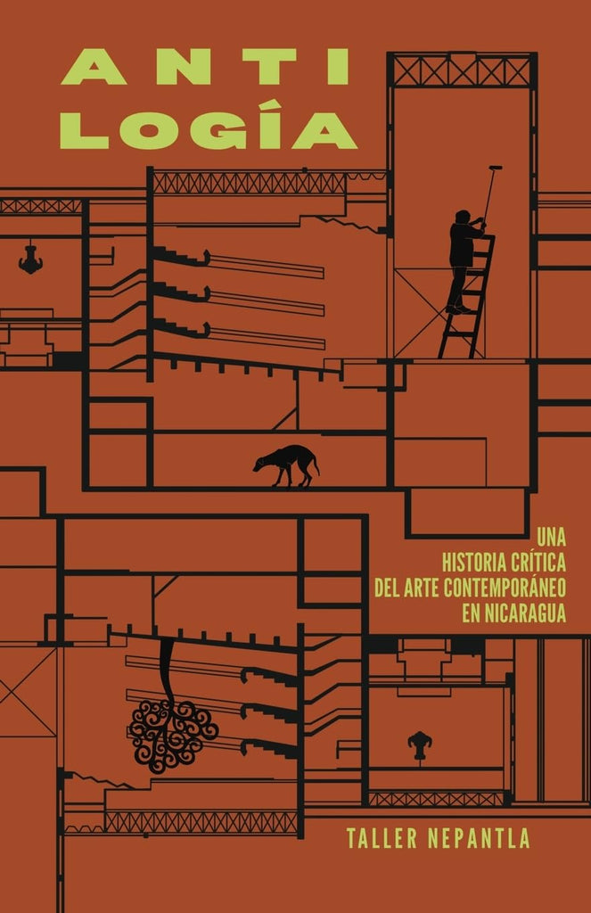 Antilogia Una Historia Critica del Arte Contemporaneo en Nicaragua