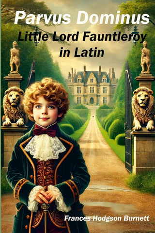 Parvus Dominus Little Lord Fauntleroy in Latin
