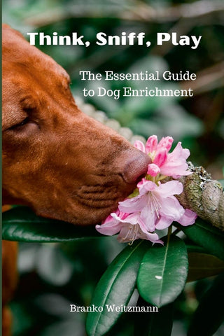 Think, Sniff, Play The Essential Guide to Dog Enrichment