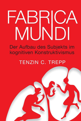 Fabrica Mundi Der Aufbau des Subjekts im kognitiven Konstruktivismus