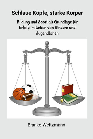 Schlaue Kopfe, starke Korper Bildung und Sport als Grundlage fur Erfolg im Leben von Kindern und Jugendlichen