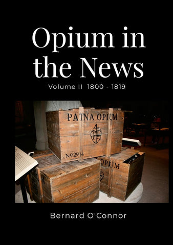 Opium in the News Volume II 1800 - 1819