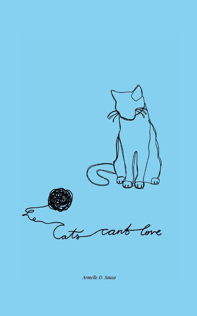 Cats Can't Love Poems on love, grief, and letting go