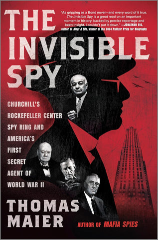 Invisible Spy: Churchill's Rockefeller Center Spy Ring and America's First Secret Agent of World War II (Original)