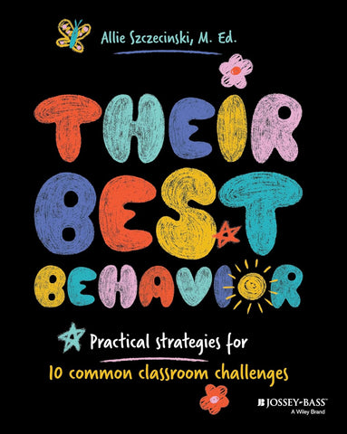 Their Best Behavior Practical Strategies for 10 Common Classroom Challenges
