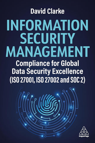 Information Security Management Compliance for Global Data Security Excellence (ISO 27001, ISO 27002 and Soc 2)
