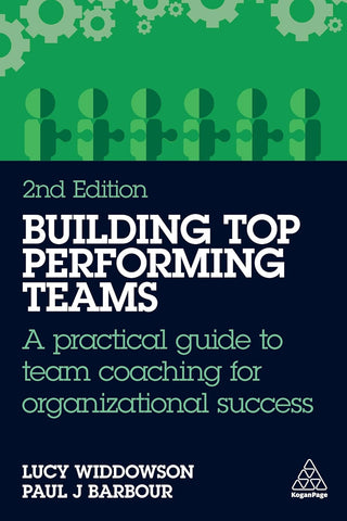 Building Top-Performing Teams A Practical Guide to Team Coaching for Organizational Success