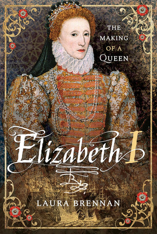 Elizabeth I The Making of a Queen