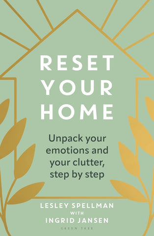 Reset Your Home Unpack Your Emotions and Your Clutter, Step by Step