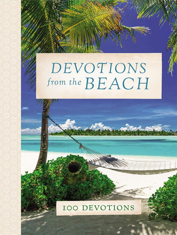 Devotions from the Beach: Experiencing God's Calming Peace on Sandy Shores (a 100-Day Devotional)