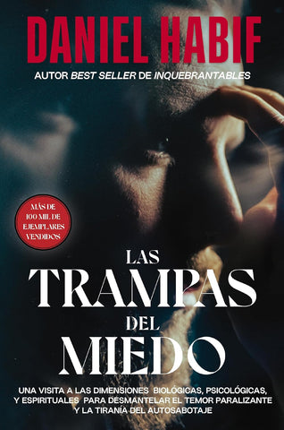 Las Trampas del Miedo: Una Visita a Las Dimensiones Biologicas, Psicologicas Y Espirituales Para Desmantelar El Temor Paralizante Y La Tirania del Aut