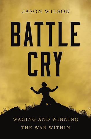 Battle Cry: Waging and Winning the War Within - The Perfect Christian Father's Day Gifts for Dad