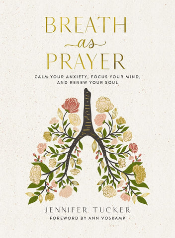 Breath as Prayer: Calm Your Anxiety, Focus Your Mind, and Renew Your Soul - The Perfect Christian Gifts for Women