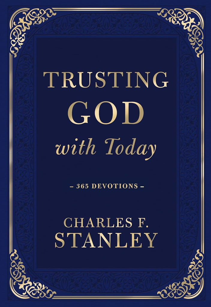 Trusting God with Today: A Daily Devotional for Building Confident Faith and Lasting Joy (365 Devotions - Inspiration for Every Day of the Year) - The