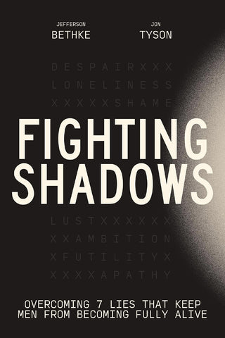 Fighting Shadows: Overcoming 7 Lies That Keep Men from Becoming Fully Alive - The Perfect Christian Father's Day Gifts for Dad