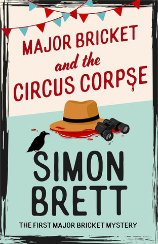 Major Bricket and the Circus Corpse: The First Mystery in an Unputdownable New Cosy Crime Series