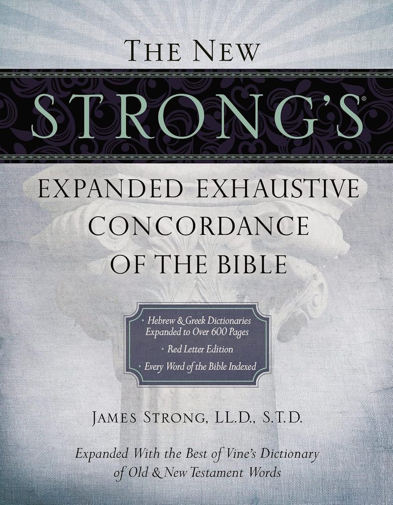 New Strong's Expanded Exhaustive Concordance of the Bible: Every Word of the Bible Indexed, Red Letter Edition