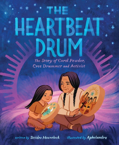 Heartbeat Drum: The Story of Carol Powder, Cree Drummer and Activist (a Picture Book)