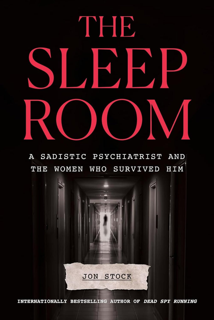 Sleep Room: A Sadistic Psychiatrist and the Women Who Survived Him
