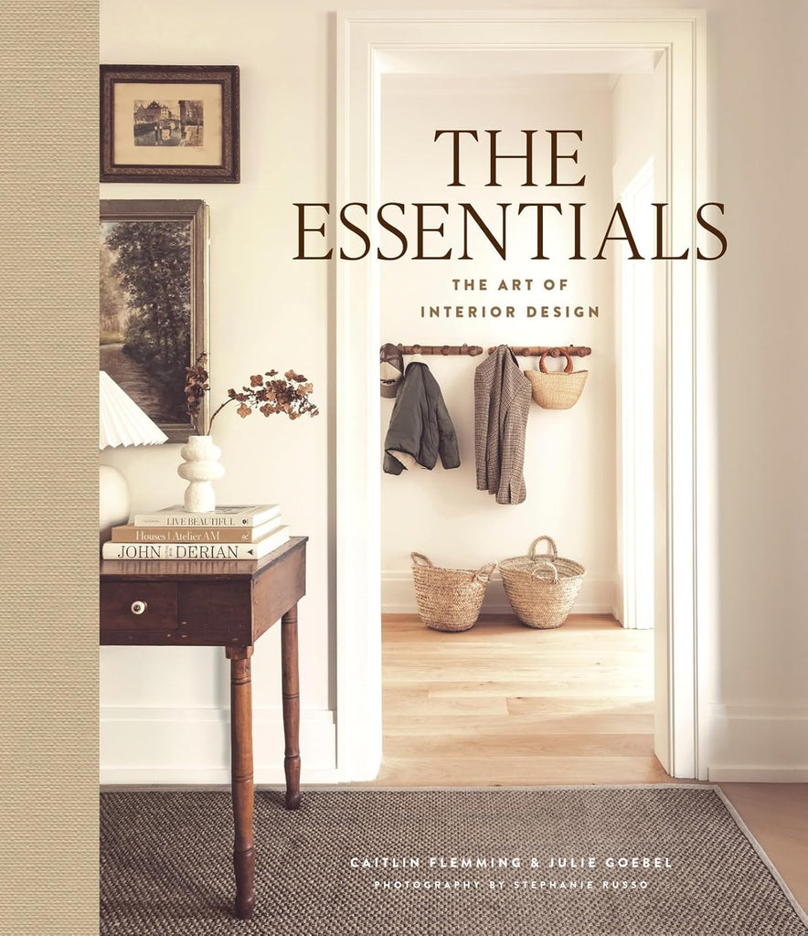 Essentials: The Art of Interior Design, a Guide to Furnishing, Decorating, and Styling Your Home